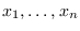 $x_1,\ldots,x_n$